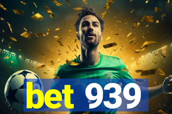 bet 939